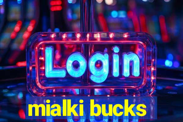 mialki bucks